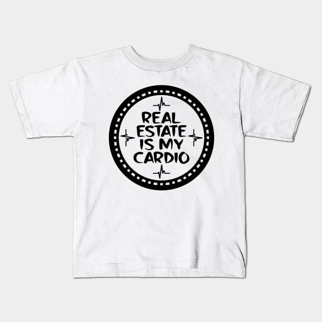 Real Estate Is My Cardio Kids T-Shirt by colorsplash